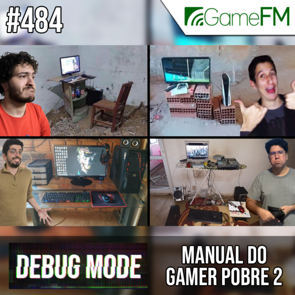 Debug Mode #484: Manual do gamer pobre 2 - Podcast
