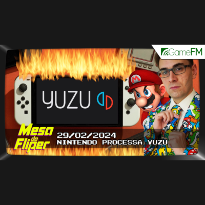 Nintendo processa Yuzu, emulador de Switch - 29/02/2024 - Mesa do Fliper