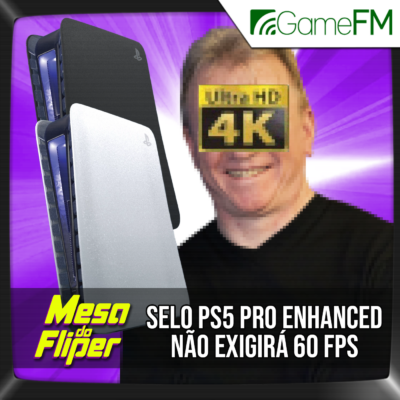 PS5 Pro não exigirá 60 FPS - 18/04/2024 - Mesa do Fliper