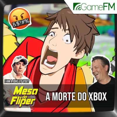 A morte do Xbox - 09/05/2024 - Mesa do Fliper - Podcast