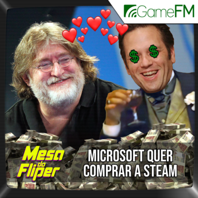 Microsoft quer comprar a Steam - 23/05/2024 - Mesa do Fliper - Podcast