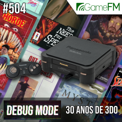 Debug Mode #504: 30 anos de 3DO - Podcast