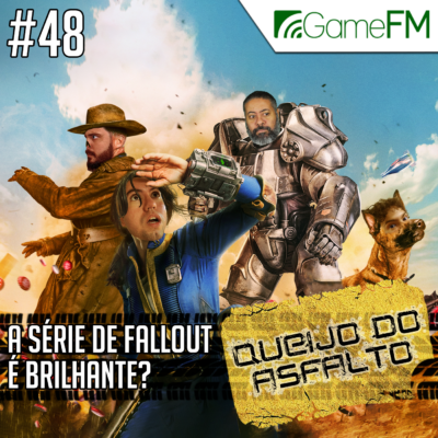Queijo do Asfalto #48: A série de Fallout é brilhante? - Podcast